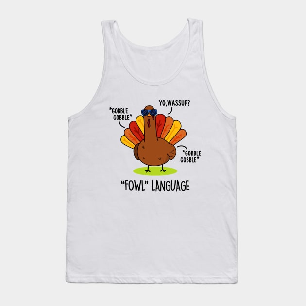 Fowl Language Cute Turkey Pun Tank Top by punnybone